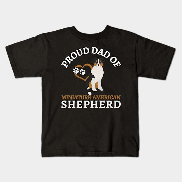 Miniature American Shepherd Life is better with my dogs Dogs I love all the dogs Kids T-Shirt by BoogieCreates